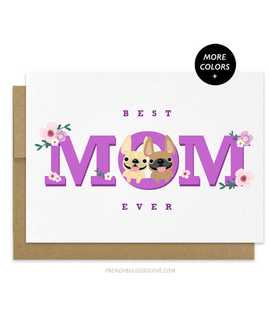 Best Mom Ever - TWO Frenchies - Floral Mother's Day Card