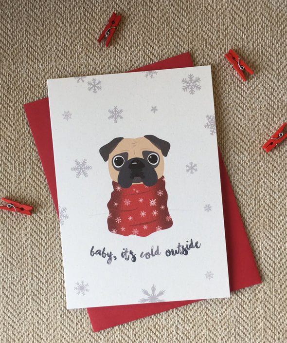 Pug - Baby it's Cold Outside - Holiday Christmas Card
