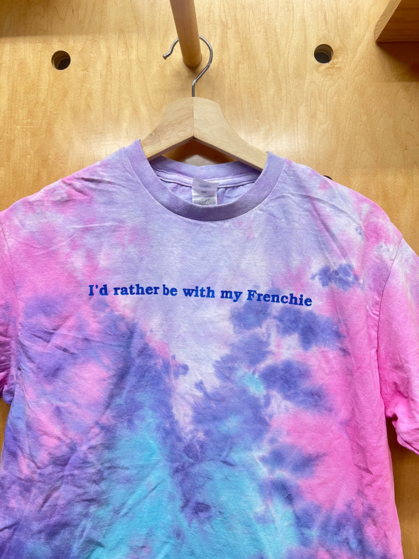 SAMPLE - ID RATHER BE WITH MY FRENCHIE T SHIRT - MEDIUM - TIE DYE