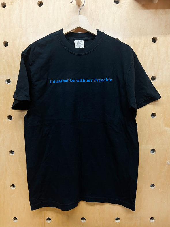 SAMPLE - ID RATHER BE WITH MY FRENCHIE - MEDIUM - BLACK TEE