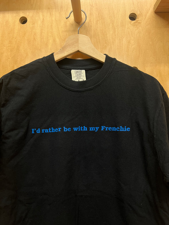 SAMPLE - ID RATHER BE WITH MY FRENCHIE - MEDIUM - BLACK TEE