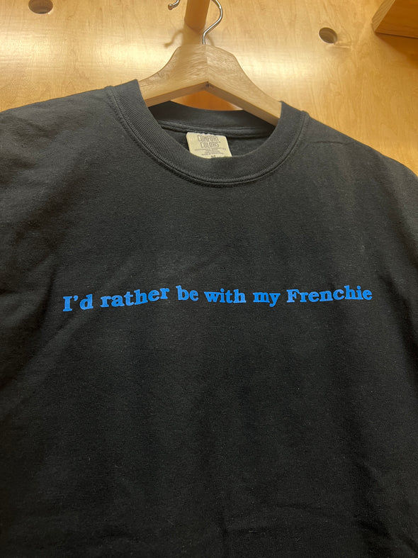 SAMPLE - ID RATHER BE WITH MY FRENCHIE - MEDIUM - BLACK TEE