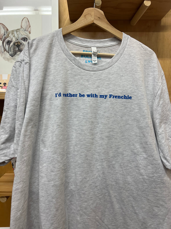 SAMPLE - ID RATHER BE WITH MY FRENCHIE T SHIRT - 3XL - ASH GREY