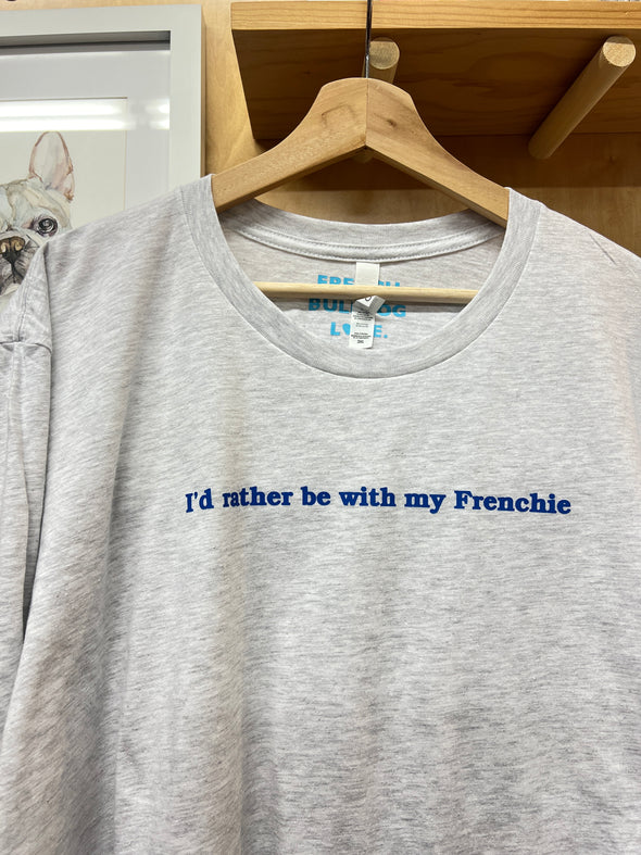 SAMPLE - ID RATHER BE WITH MY FRENCHIE T SHIRT - 3XL - ASH GREY