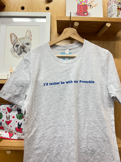 SAMPLE - ID RATHER BE WITH MY FRENCHIE T SHIRT - MEDIUM - ASH GREY