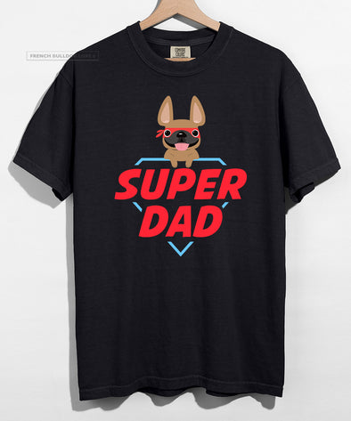 Super Dad - French Bulldog T-shirt - Pick Your Frenchie Color
