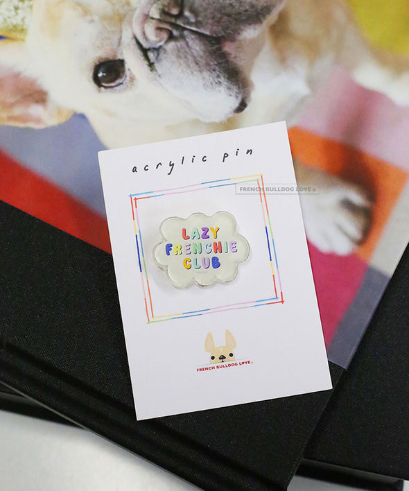 Lazy Frenchie Club Acrylic Pin