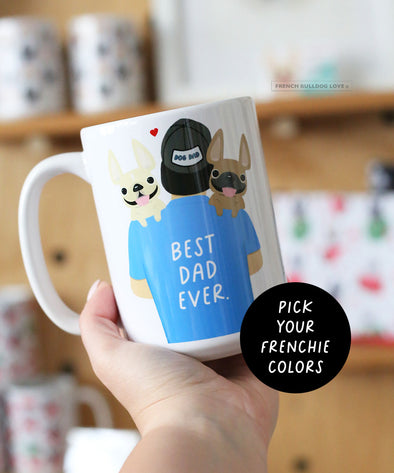 Best Dad Ever Mug - TWO Frenchies - 15oz - Pick Your Frenchies
