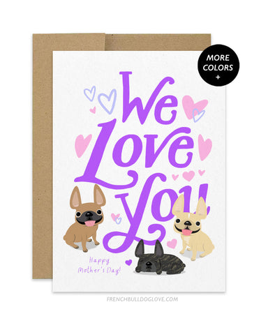 Mom, We Love You - THREE FRENCHIES - Mother's Day Card