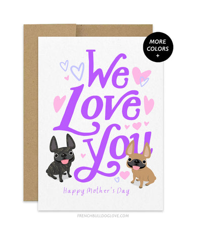 Mom, We Love You - TWO FRENCHIES - Mother's Day Card