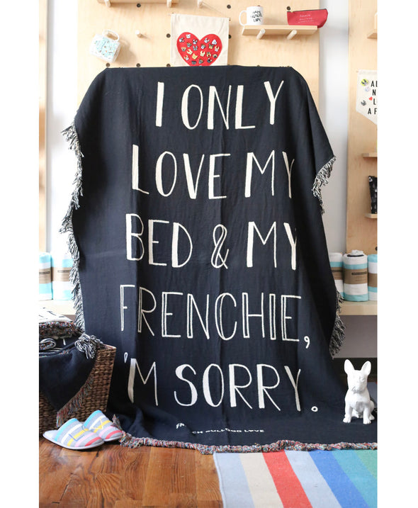 I ONLY LOVE MY BED & MY FRENCHIE - Woven Blanket