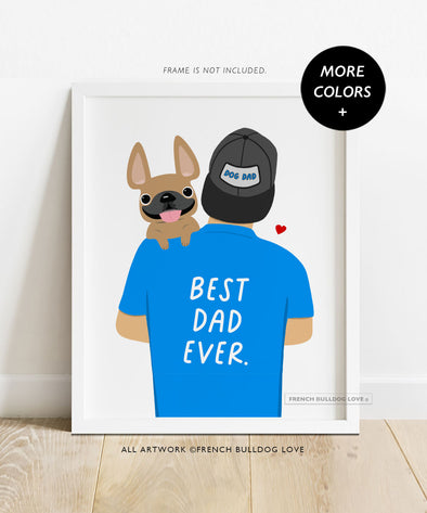 Best Dog Dad Ever - Custom French Bulldog Dad Print 8x10