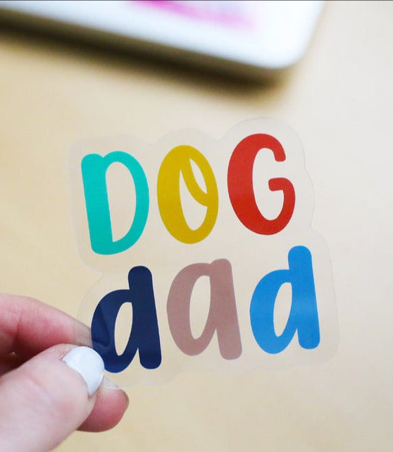 DOG DAD - CLEAR VINYL STICKER - WATERPROOF