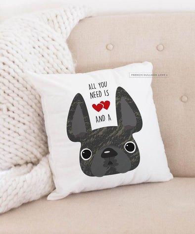 Frenchie Pillow - All You Need is Love & a Frenchie - Brindle