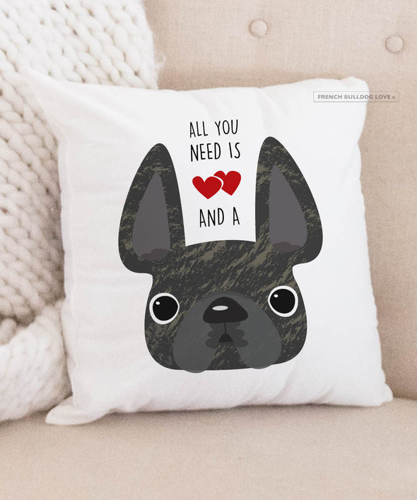 Frenchie Pillow - All You Need is Love & a Frenchie - Brindle