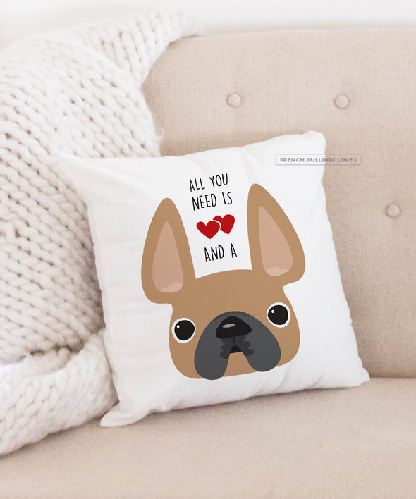 Frenchie Pillow - All You Need is Love & a Frenchie - Fawn