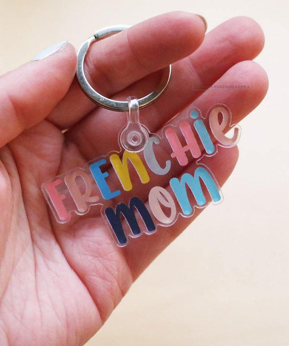 Frenchie Mom Keychain - Clear Acrylic - French Bulldog Love