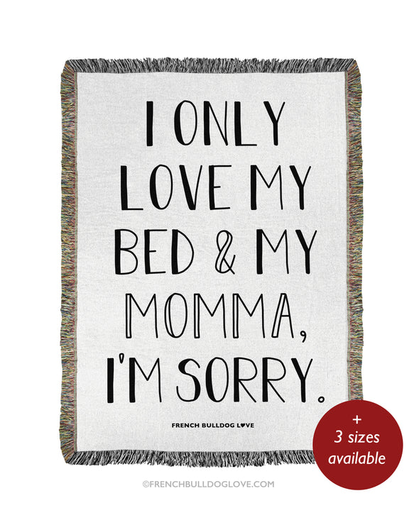 I ONLY LOVE MY BED & MY MOMMA - Woven Blanket - Natural - 100% Cotton