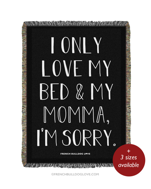 I ONLY LOVE MY BED & MY MOMMA - Woven Blanket - Black - 100% Cotton